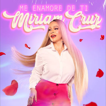 Miriam Cruz presenta nuevo álbum “Me Enamoré de Ti” 